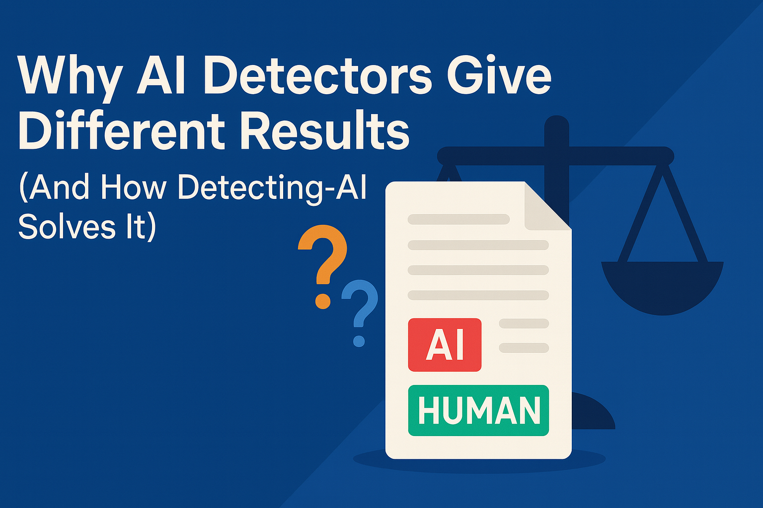 Why AI Detectors Give Different Results (And Which One to Trust)